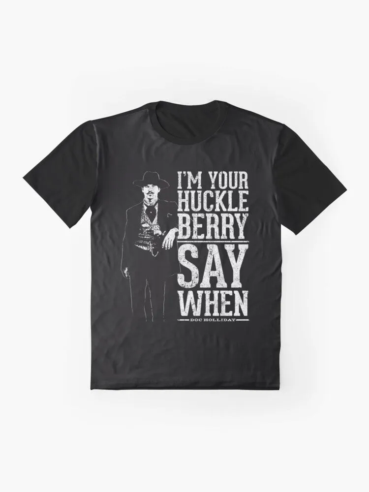 "I'm Your Huckleberry" - Say When Graphic T-Shirt